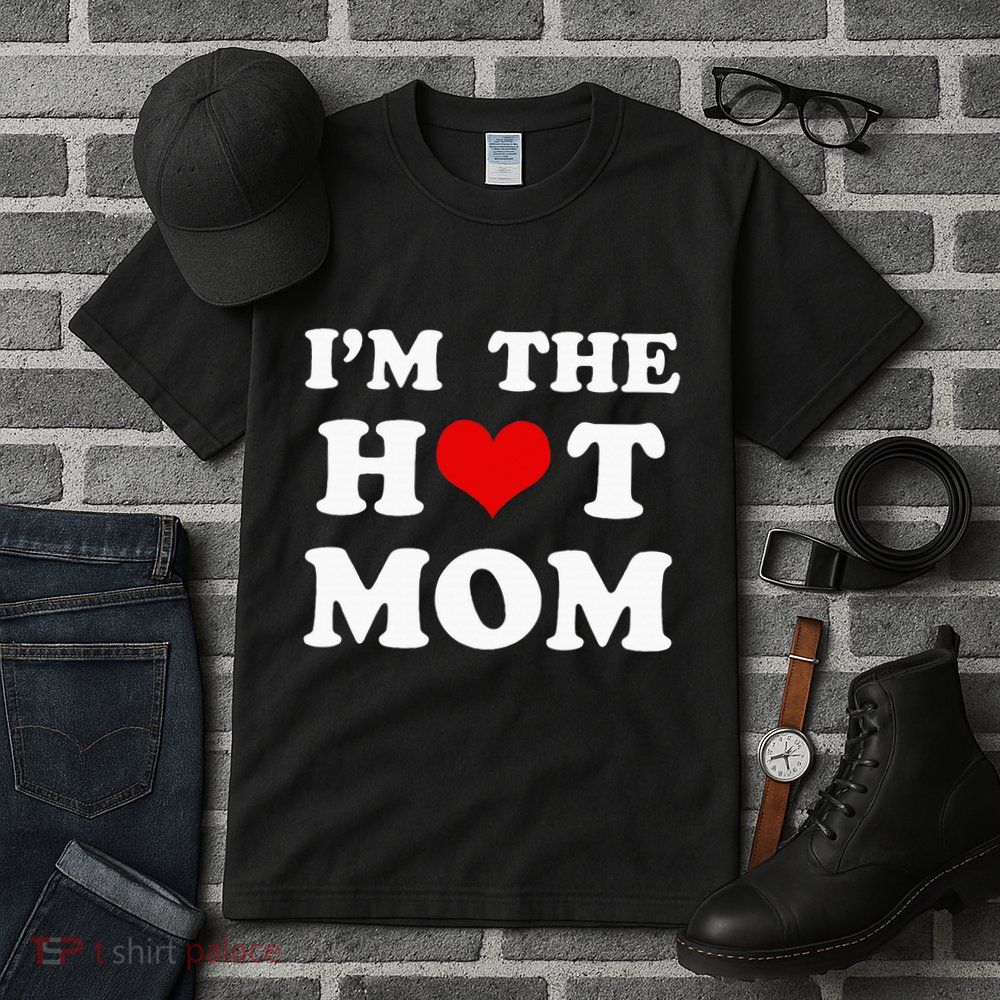 IM The Hot Mom Funny Mom Tall T-Shirt