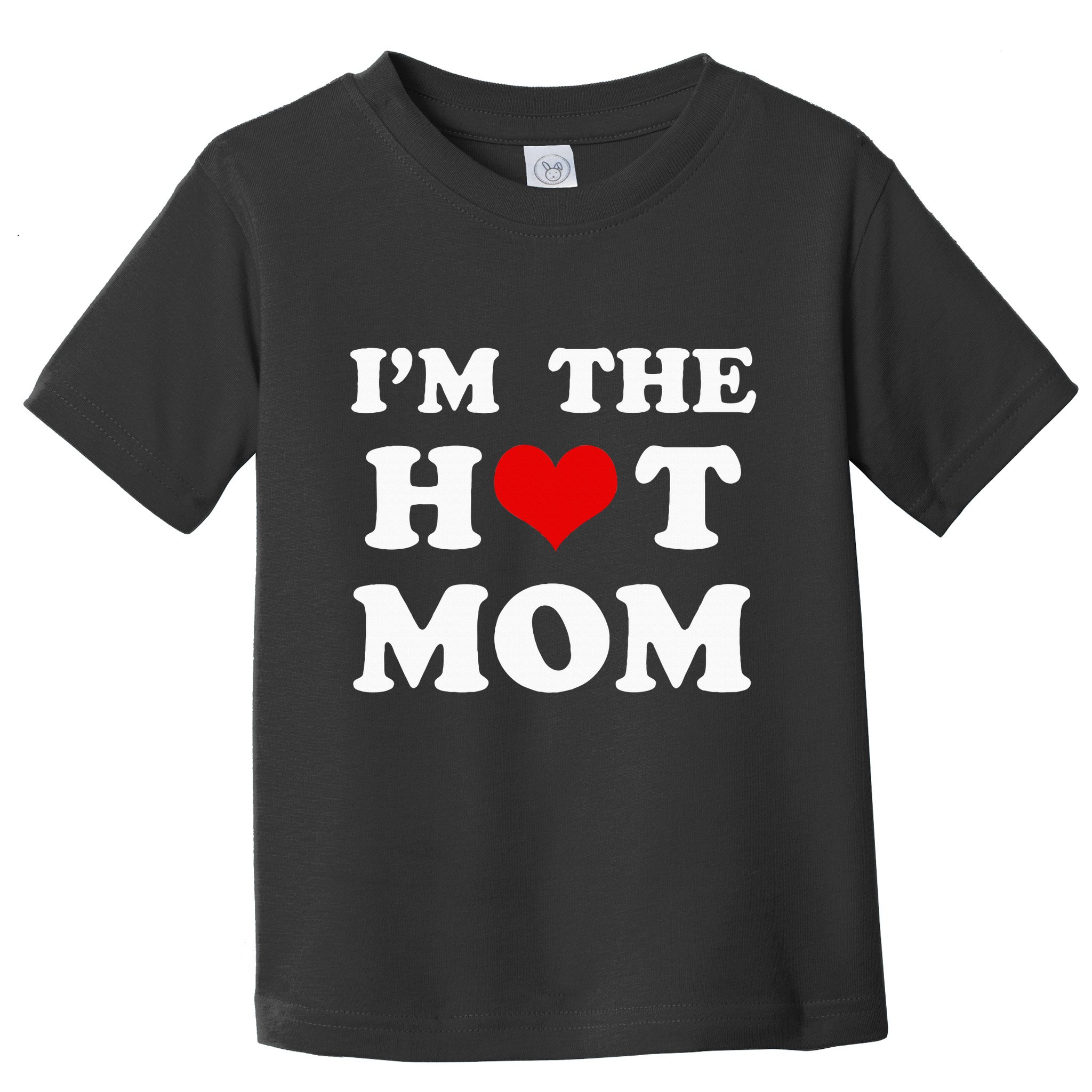 IM The Hot Mom Funny Mom Toddler T-Shirt