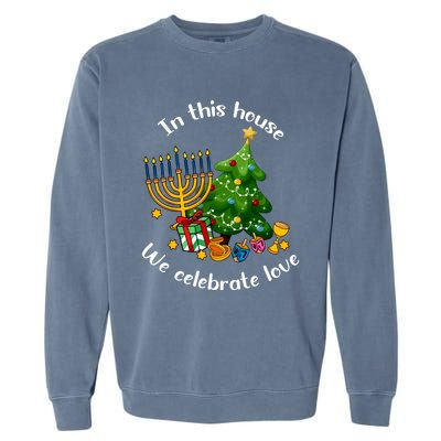 In This House We Celebrate Love Teacher Christmas Garment-Dyed Sweatshirt