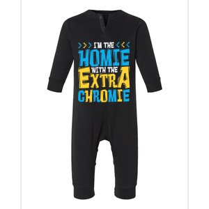 I'M The Homie With The Extra Chromie, Family Down Syndrome Infant Fleece One Piece