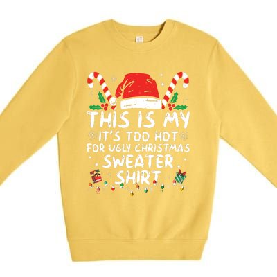 Its Too Hot For Ugly Christmas Shirts Funny Xmas Premium Crewneck Sweatshirt