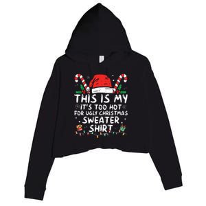 Its Too Hot For Ugly Christmas Shirts Funny Xmas Crop Fleece Hoodie