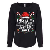 Its Too Hot For Ugly Christmas Shirts Funny Xmas Womens California Wash Sweatshirt