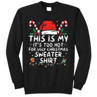 Its Too Hot For Ugly Christmas Shirts Funny Xmas Tall Sweatshirt