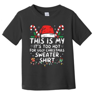 Its Too Hot For Ugly Christmas Shirts Funny Xmas Toddler T-Shirt