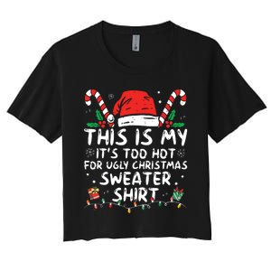 Its Too Hot For Ugly Christmas Shirts Funny Xmas Women's Crop Top Tee