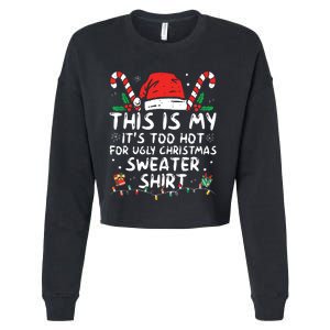 Its Too Hot For Ugly Christmas Shirts Funny Xmas Cropped Pullover Crew