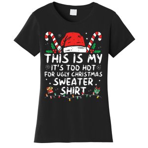 Its Too Hot For Ugly Christmas Shirts Funny Xmas Women's T-Shirt