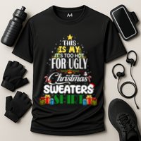 Its Too Hot For Ugly Christmas Sweaters Funny Xmas Pjs Performance Shirt