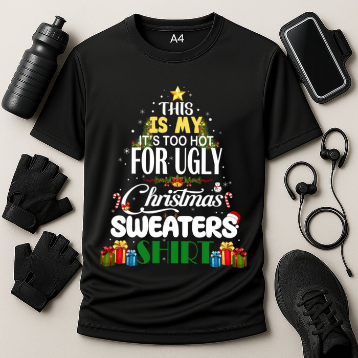 Its Too Hot For Ugly Christmas Sweaters Funny Xmas Pjs Performance Shirt