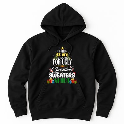 Its Too Hot For Ugly Christmas Sweaters Funny Xmas Pjs Hoodie