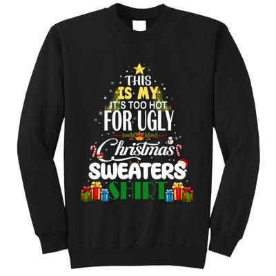 Its Too Hot For Ugly Christmas Sweaters Funny Xmas Pjs Sweatshirt