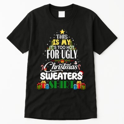 Its Too Hot For Ugly Christmas Sweaters Funny Xmas Pjs Tall T-Shirt