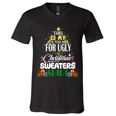 Its Too Hot For Ugly Christmas Sweaters Funny Xmas Pjs V-Neck T-Shirt