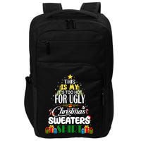 Its Too Hot For Ugly Christmas Sweaters Funny Xmas Pjs Impact Tech Backpack