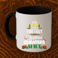 Its Too Hot For Ugly Christmas Sweaters Funny Xmas Pjs Mug