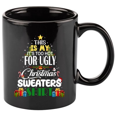 Its Too Hot For Ugly Christmas Sweaters Funny Xmas Pjs 11oz C Handle Ceramic Mug