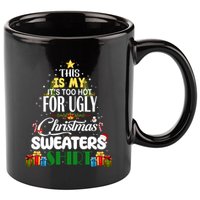 Its Too Hot For Ugly Christmas Sweaters Funny Xmas Pjs 11oz C Handle Ceramic Mug