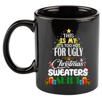 Its Too Hot For Ugly Christmas Sweaters Funny Xmas Pjs 11oz C Handle Ceramic Mug