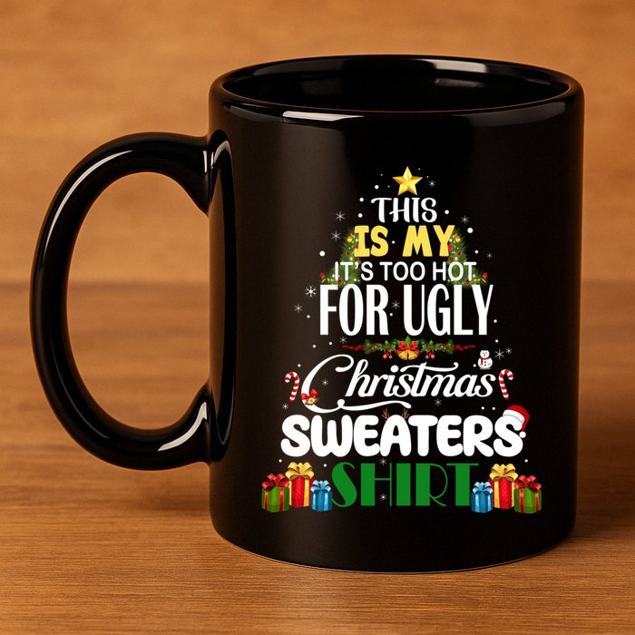Its Too Hot For Ugly Christmas Sweaters Funny Xmas Pjs 11oz C Handle Ceramic Mug