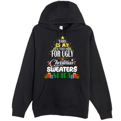 Its Too Hot For Ugly Christmas Sweaters Funny Xmas Pjs Premium Pullover Hoodie