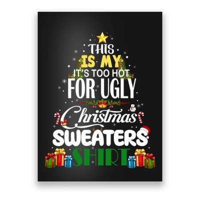 Its Too Hot For Ugly Christmas Sweaters Funny Xmas Pjs Poster