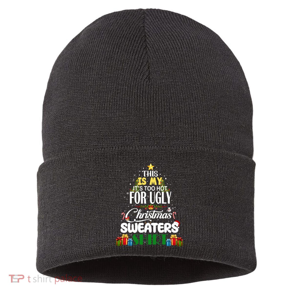 Its Too Hot For Ugly Christmas Sweaters Funny Xmas Pjs Sustainable Knit Beanie
