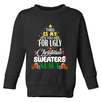 Its Too Hot For Ugly Christmas Sweaters Funny Xmas Pjs Toddler Sweatshirt