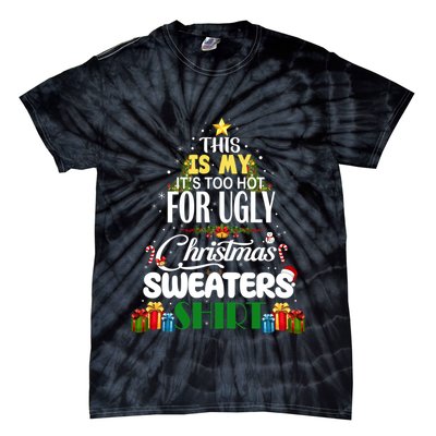Its Too Hot For Ugly Christmas Sweaters Funny Xmas Pjs Tie-Dye T-Shirt