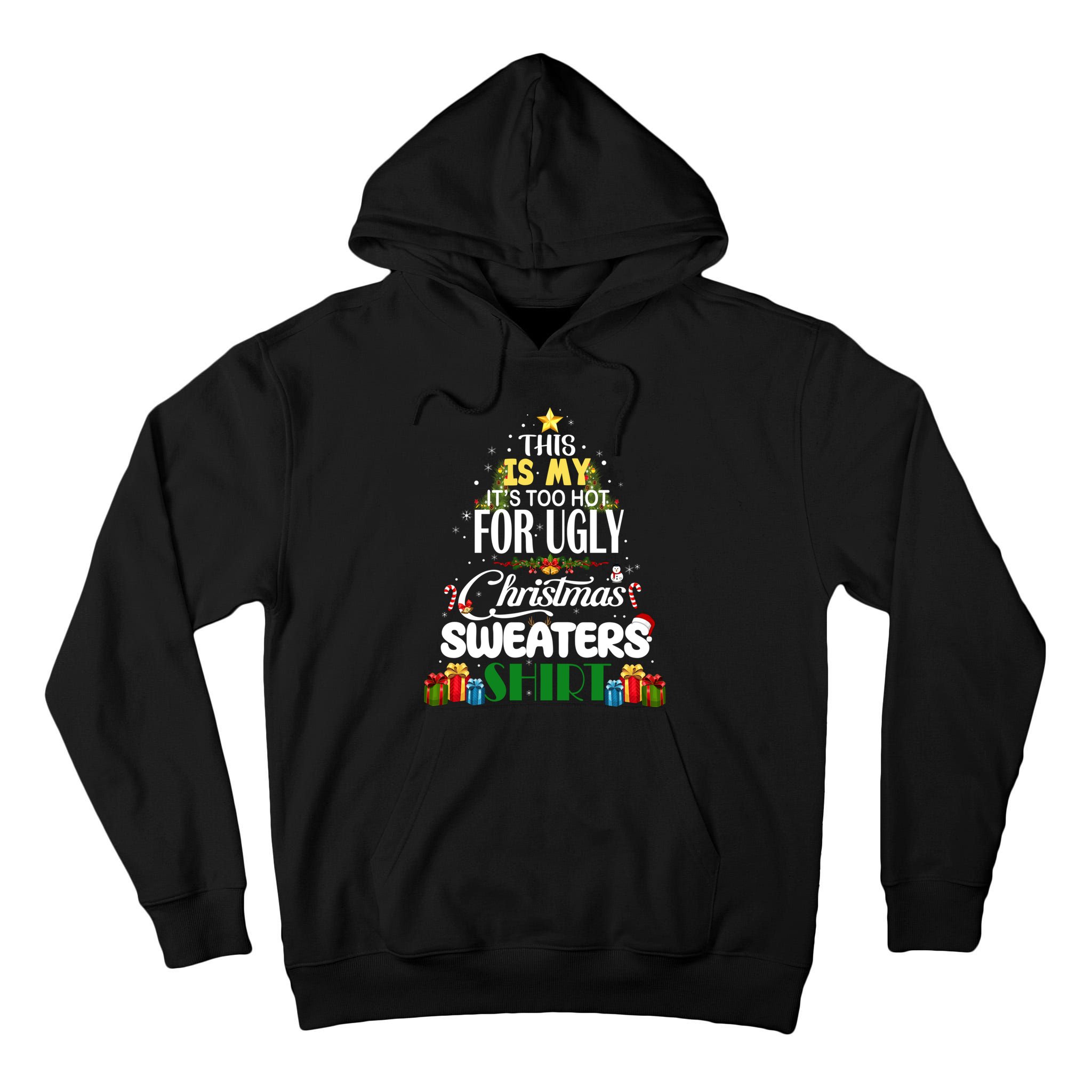 Its Too Hot For Ugly Christmas Sweaters Funny Xmas Pjs Tall Hoodie