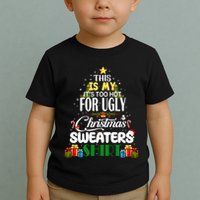 Its Too Hot For Ugly Christmas Sweaters Funny Xmas Pjs Toddler T-Shirt