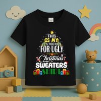 Its Too Hot For Ugly Christmas Sweaters Funny Xmas Pjs Toddler T-Shirt