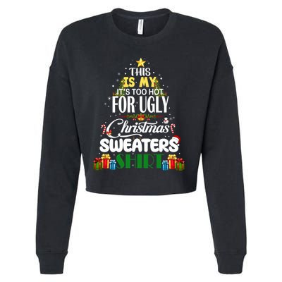 Its Too Hot For Ugly Christmas Sweaters Funny Xmas Pjs Cropped Pullover Crew