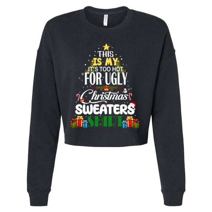 Its Too Hot For Ugly Christmas Sweaters Funny Xmas Pjs Cropped Pullover Crew