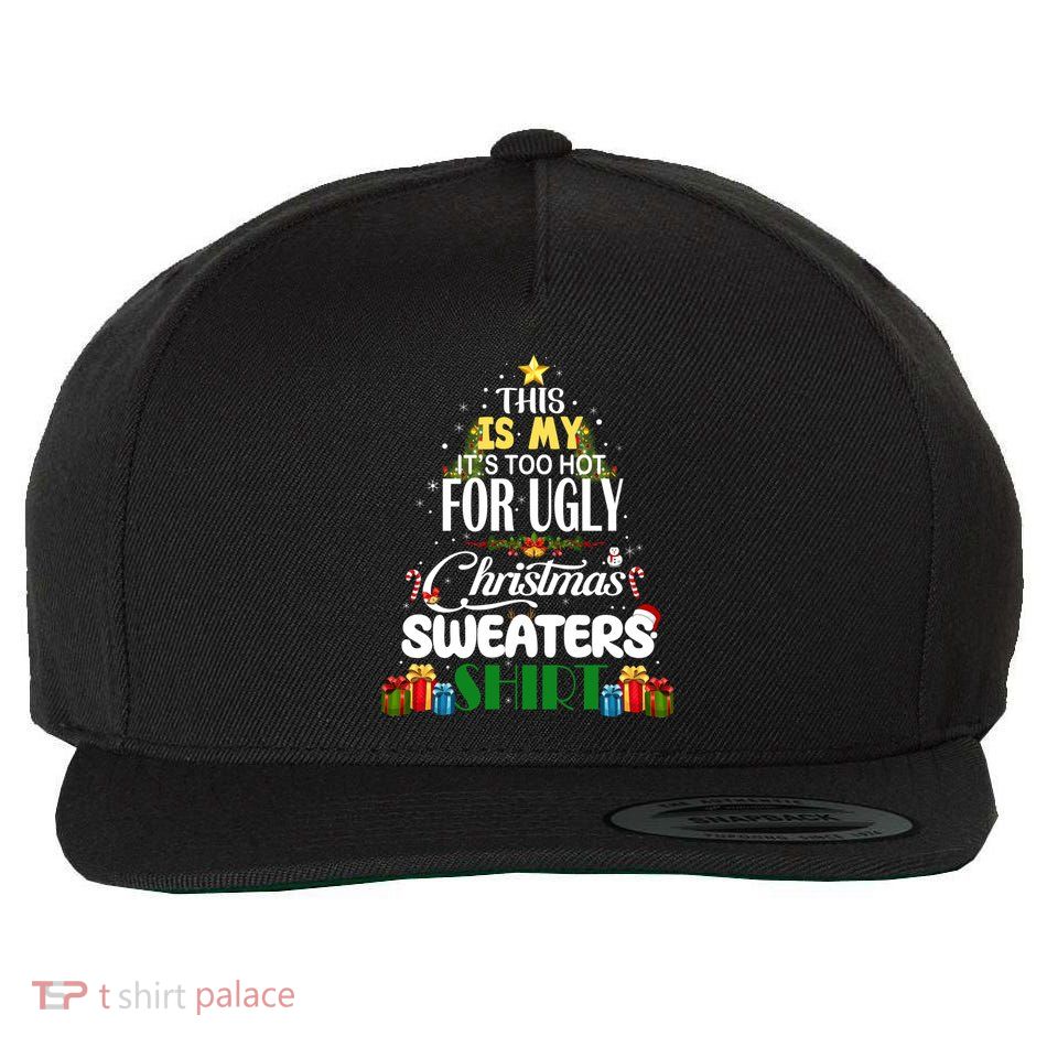 Its Too Hot For Ugly Christmas Sweaters Funny Xmas Pjs Wool Snapback Cap