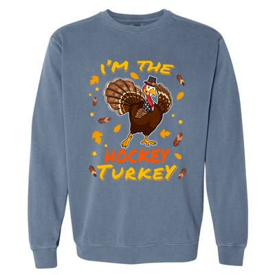 Im The Hockey Turkey Matching Family Thanksgiving Day Party Cool Gift Garment-Dyed Sweatshirt