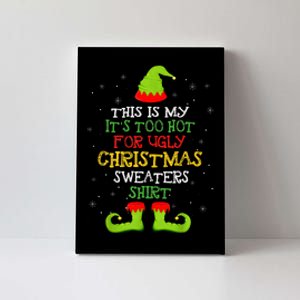 It's Too Hot For Ugly Christmas Funny Xmas  Canvas