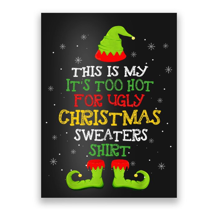 It's Too Hot For Ugly Christmas Funny Xmas  Poster