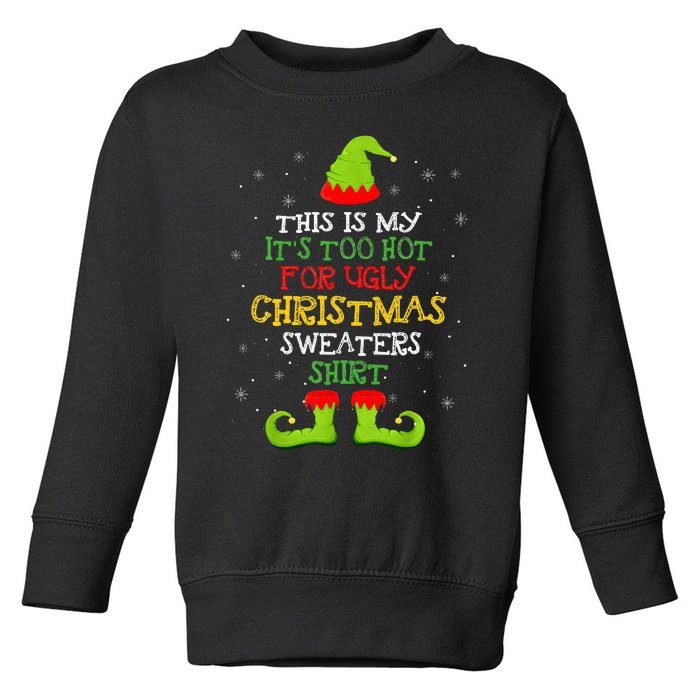 It's Too Hot For Ugly Christmas Funny Xmas  Toddler Sweatshirt