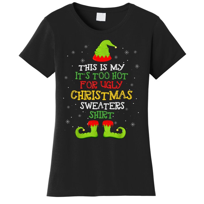 It's Too Hot For Ugly Christmas Funny Xmas  Women's T-Shirt