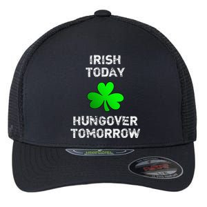 Irish Today Hungover Tomorrow Funny Patrick's Day Flexfit Unipanel Trucker Cap