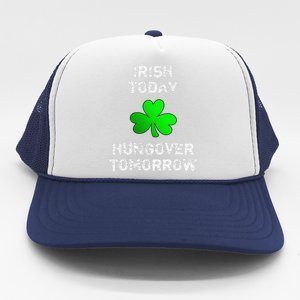 Irish Today Hungover Tomorrow Funny Patrick's Day Trucker Hat