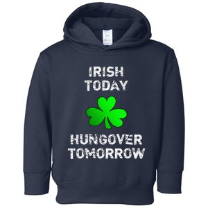 Irish Today Hungover Tomorrow Funny Patrick's Day Toddler Hoodie