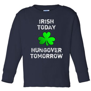 Irish Today Hungover Tomorrow Funny Patrick's Day Toddler Long Sleeve Shirt