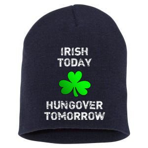 Irish Today Hungover Tomorrow Funny Patrick's Day Short Acrylic Beanie