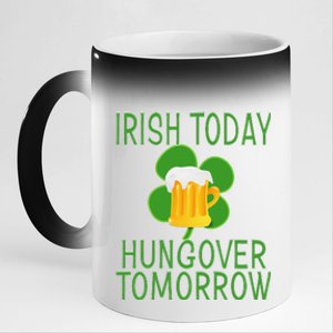 Irish Today, Hungover Tomorrow St Pattys Day 11oz Black Color Changing Mug