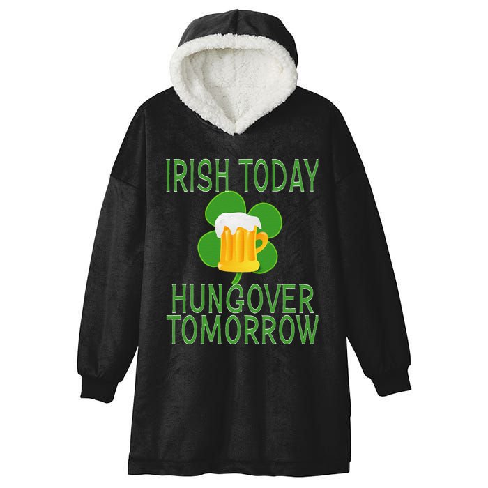 Irish Today, Hungover Tomorrow St Pattys Day Hooded Wearable Blanket