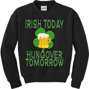 Irish Today, Hungover Tomorrow St Pattys Day Kids Sweatshirt