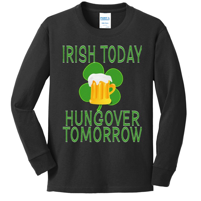 Irish Today, Hungover Tomorrow St Pattys Day Kids Long Sleeve Shirt