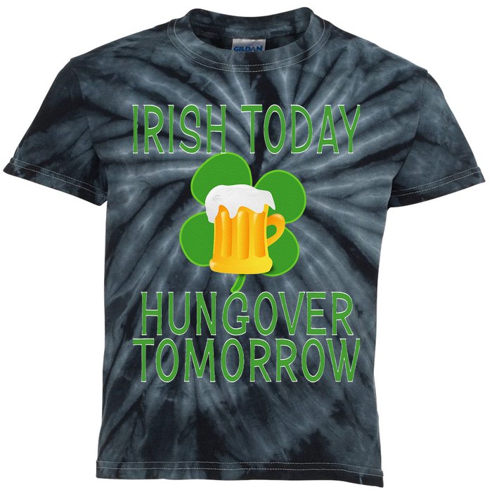 Irish Today, Hungover Tomorrow St Pattys Day Kids Tie-Dye T-Shirt